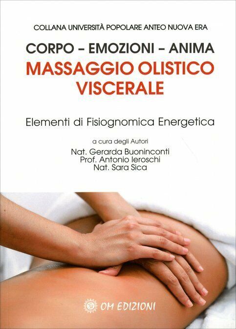 Massaggio Olistico Viscerale. Elementi di Fisiognomica Energetica di Gerarda Buo