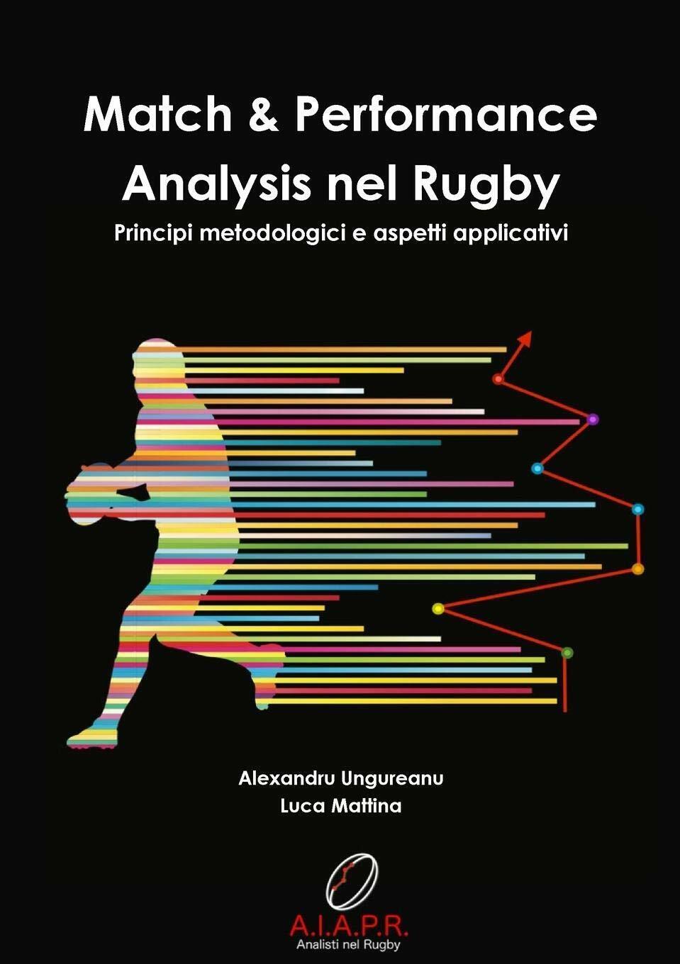 Match & Performance Analysis nel Rugby - Ungureanu, Mattina - Lulu.com, 2017