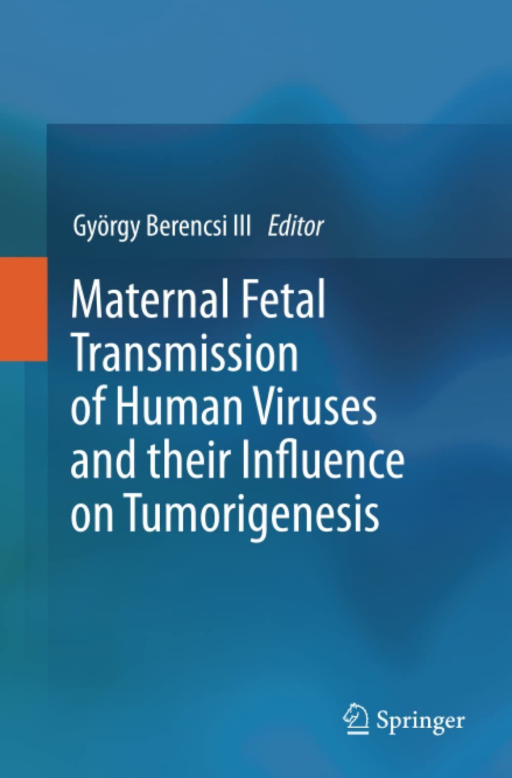 Maternal Fetal Transmission of Human Viruses and their Influence on Tumorigenesi