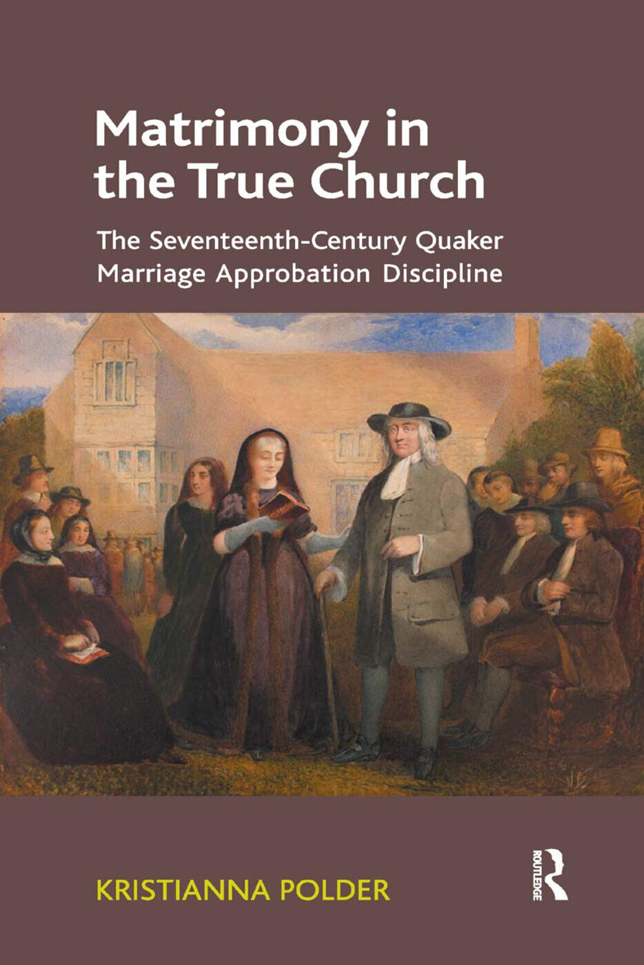 Matrimony in the True Church -  Dr. Kristianna Polder - Routledge, 2019