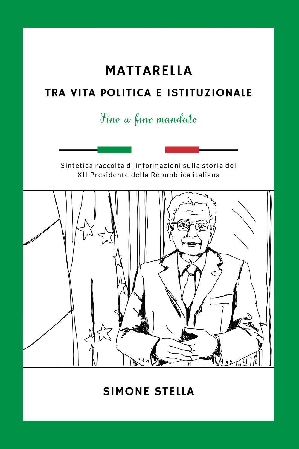 Mattarella: tra vita politica e istituzionale di Simone Stella,  2022,  Youcanpr