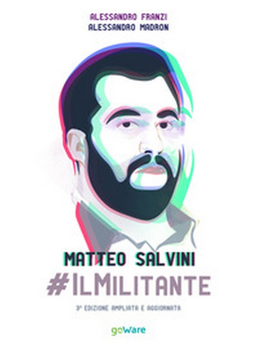 Matteo Salvini #ilMilitante  di Alessandro Franzi, Alessandro Madron,  2019