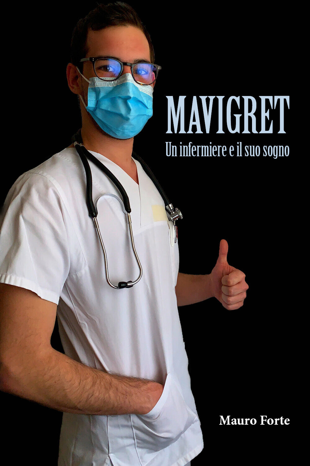 Mavigret - Un Infermiere e il suo sogno di Mauro Forte,  2021,  Youcanprint