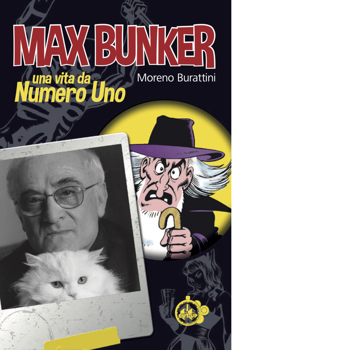 Max Bunker. Una vita da numero uno di Moreno Burattini - Cut-Up, 2021