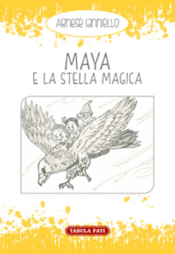 Maya e la stella magica di Agnese Ianniello, 2017, Tabula Fati