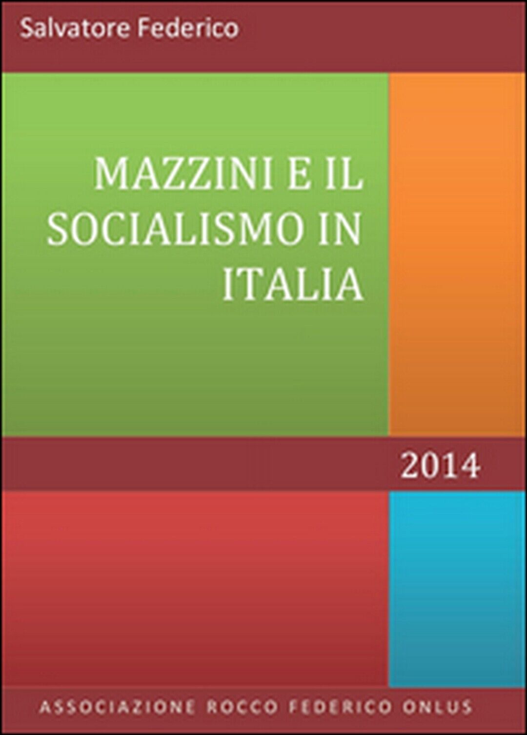 Mazzini e il socialismo in Italia  di Salvatore Federico,  2014,  Youcanprint