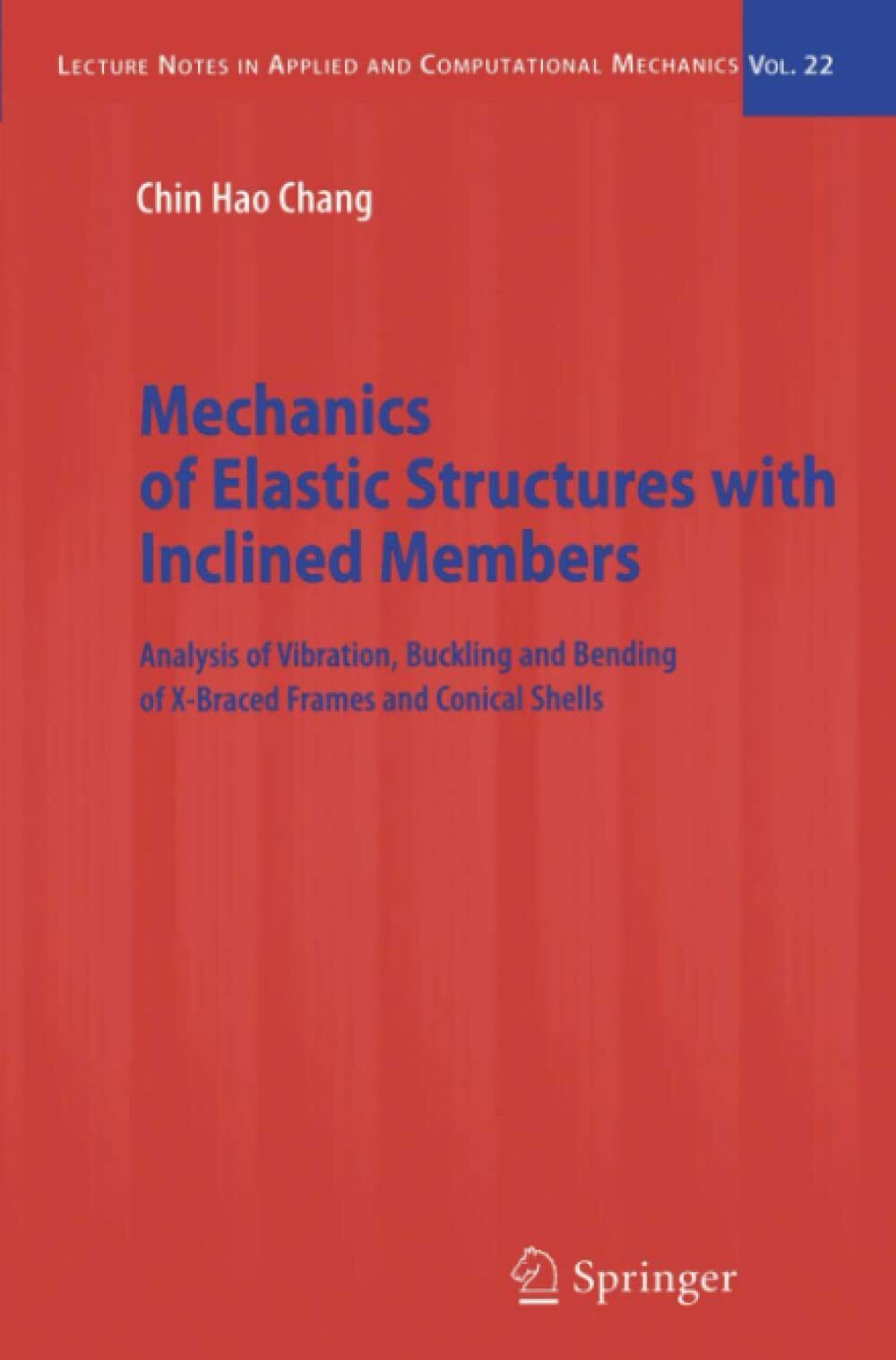 Mechanics of Elastic Structures with Inclined Members - Chin Hao Chang - 2010