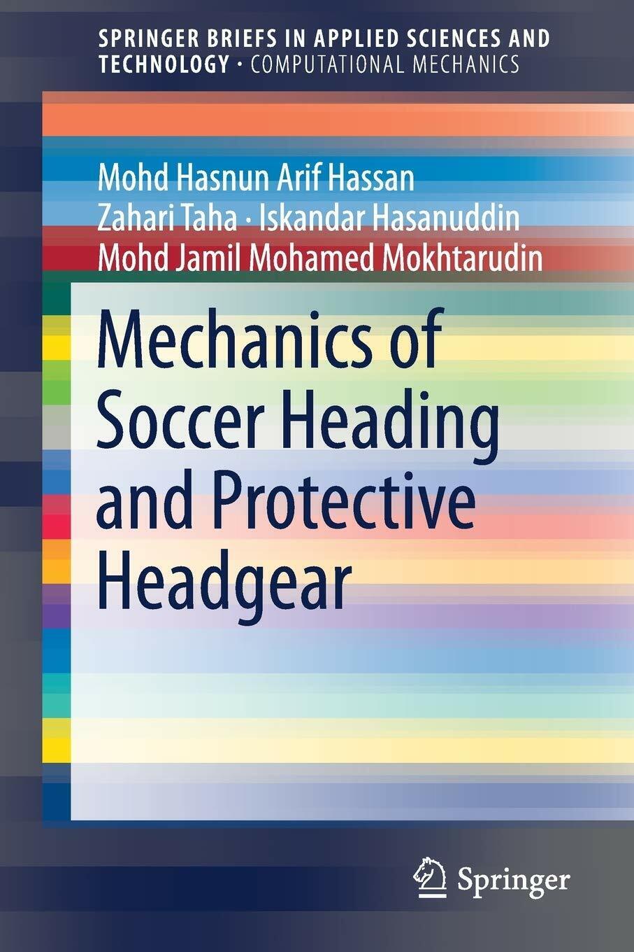 Mechanics of Soccer Heading and Protective Headgear - Mohd Hasnun Arif Hassan