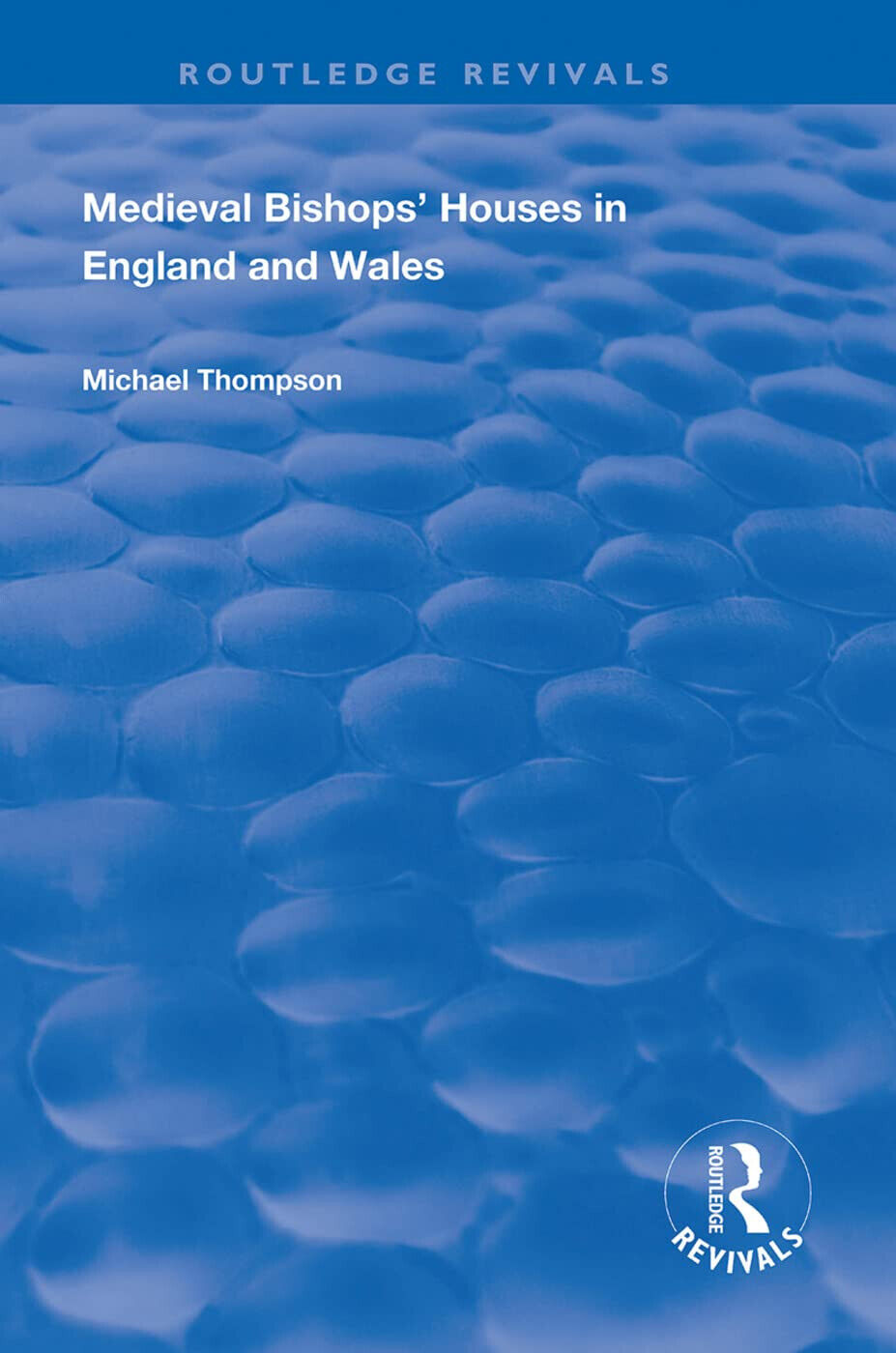 Medieval Bishops  Houses In England And Wales - Michael Thompson - 2020