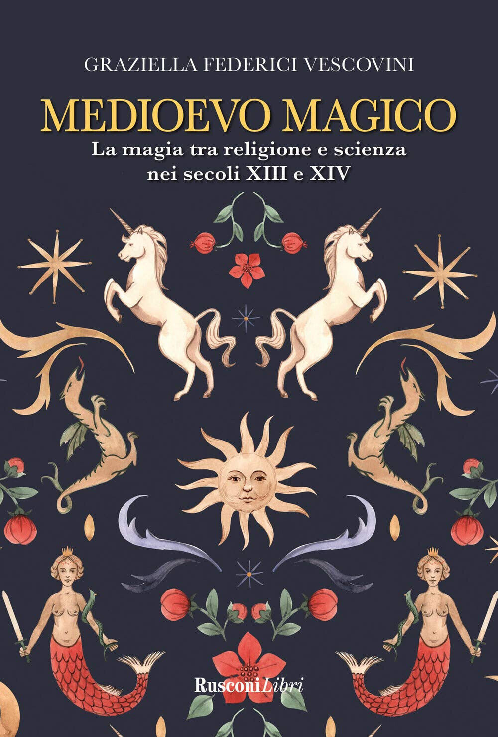 Medioevo magico - Graziella Federici Vescovini - Rusconi, 2021