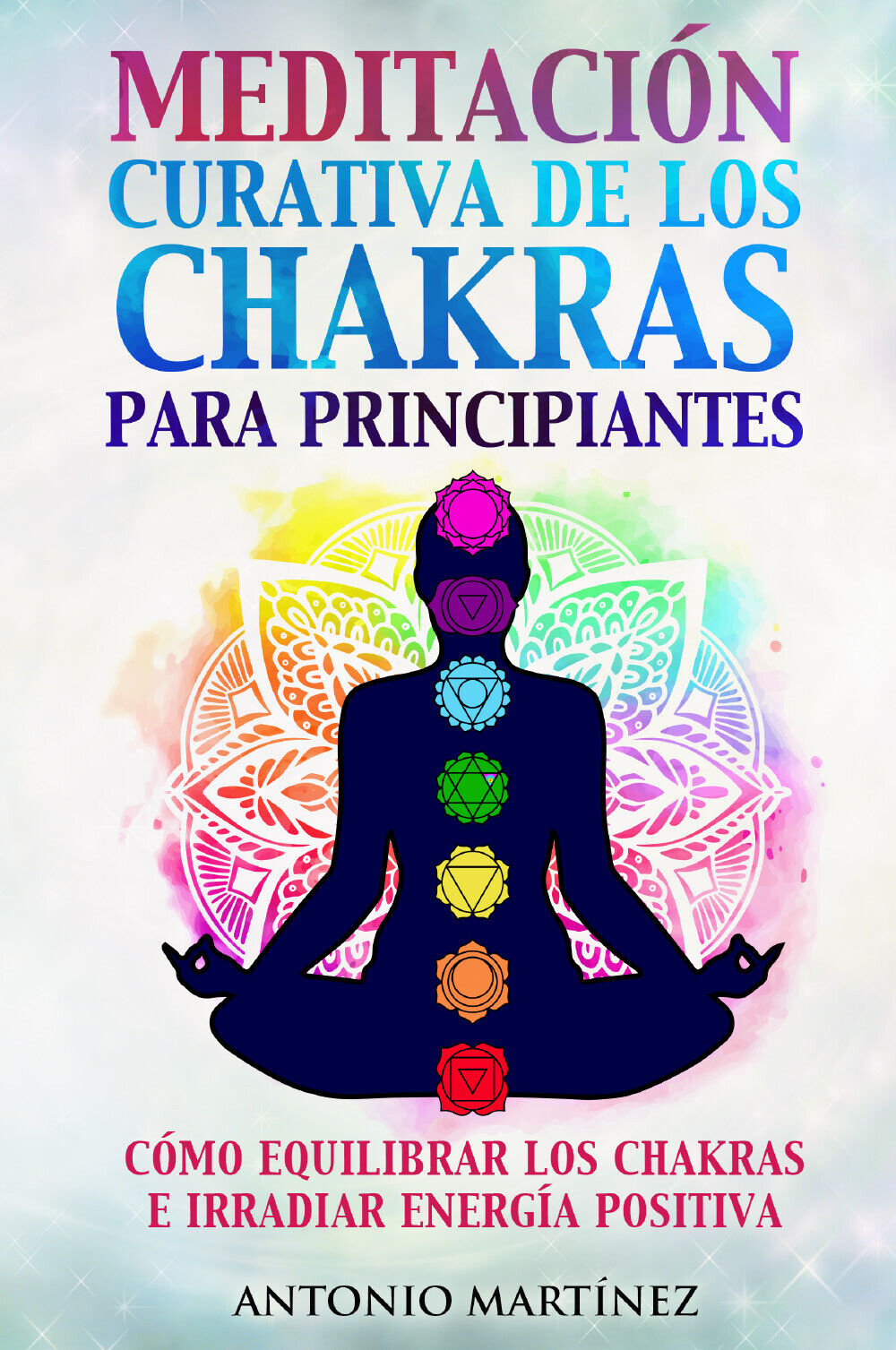 Meditaci?n curativa de los chakras para principiantes. C?mo equilibrar los chakr
