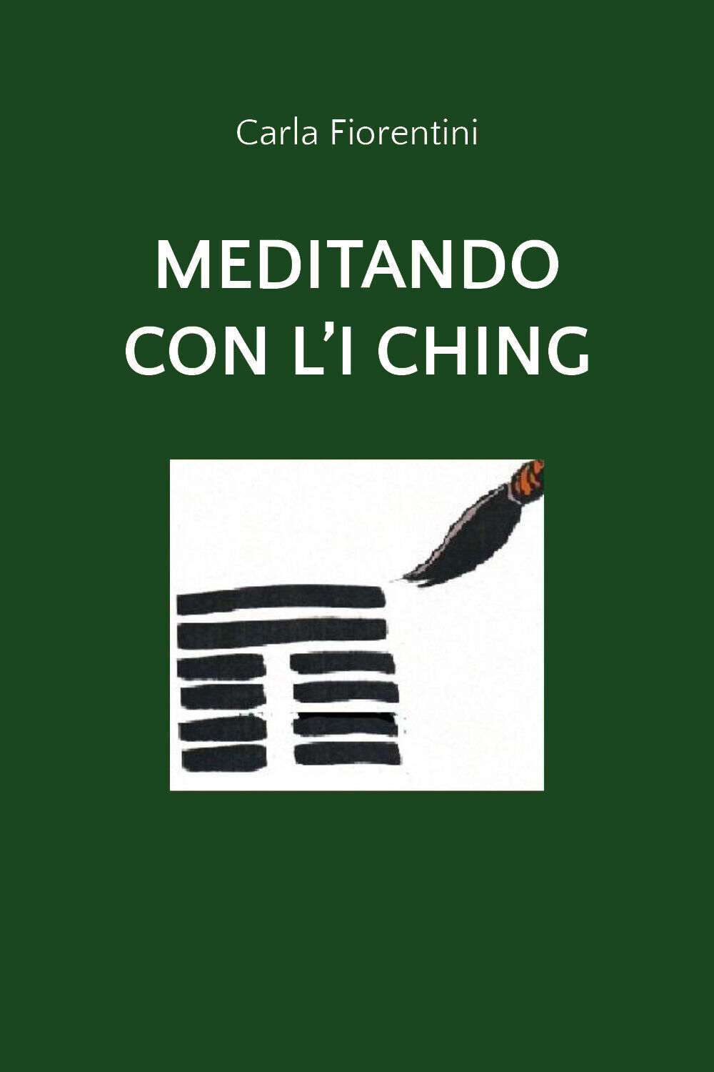 Meditando con L'I Ching  di Carla Fiorentini,  2020,  Youcanprint
