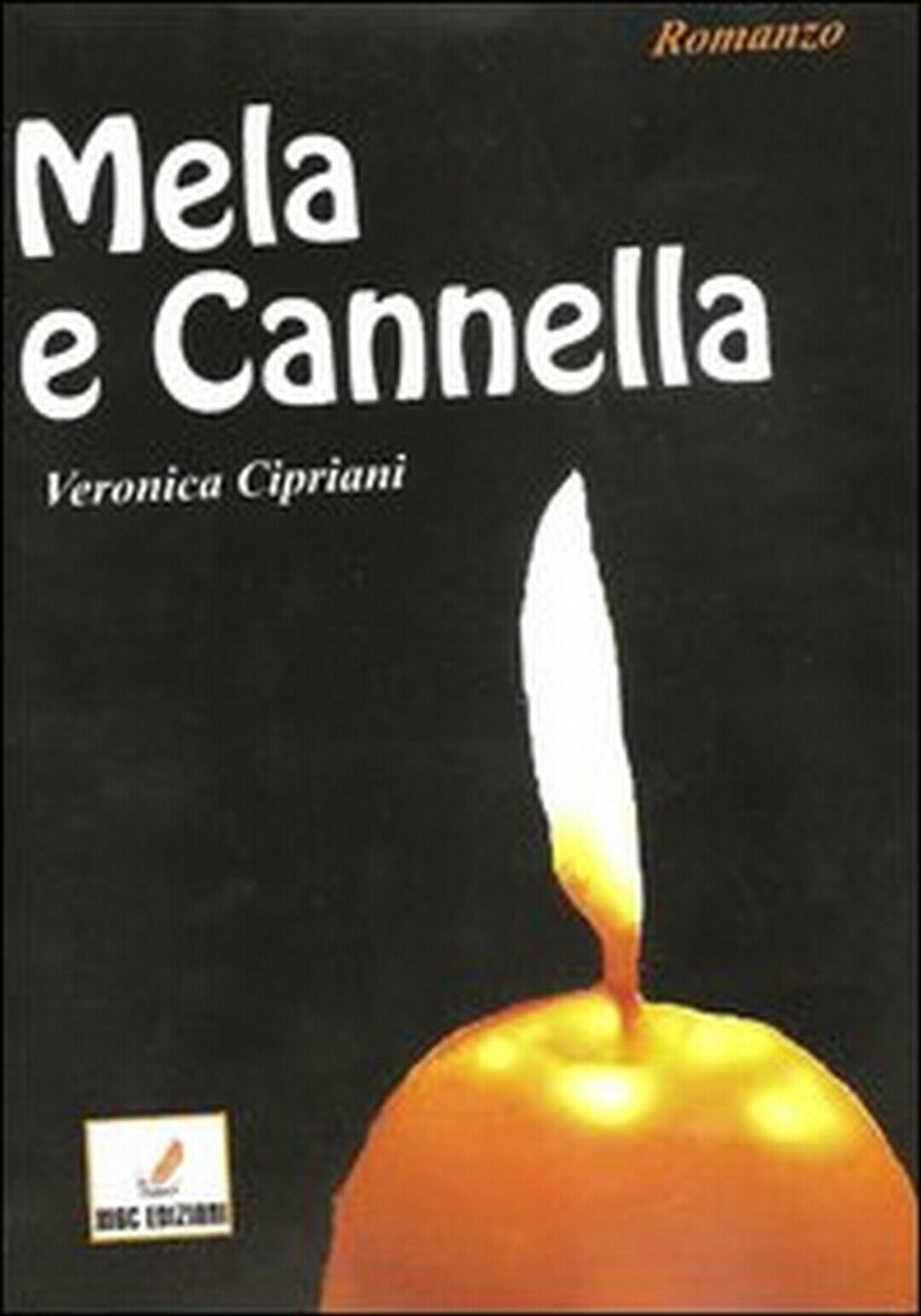Mela e cannella  di Veronica Cipriani,  2012,  Mgc Edizioni