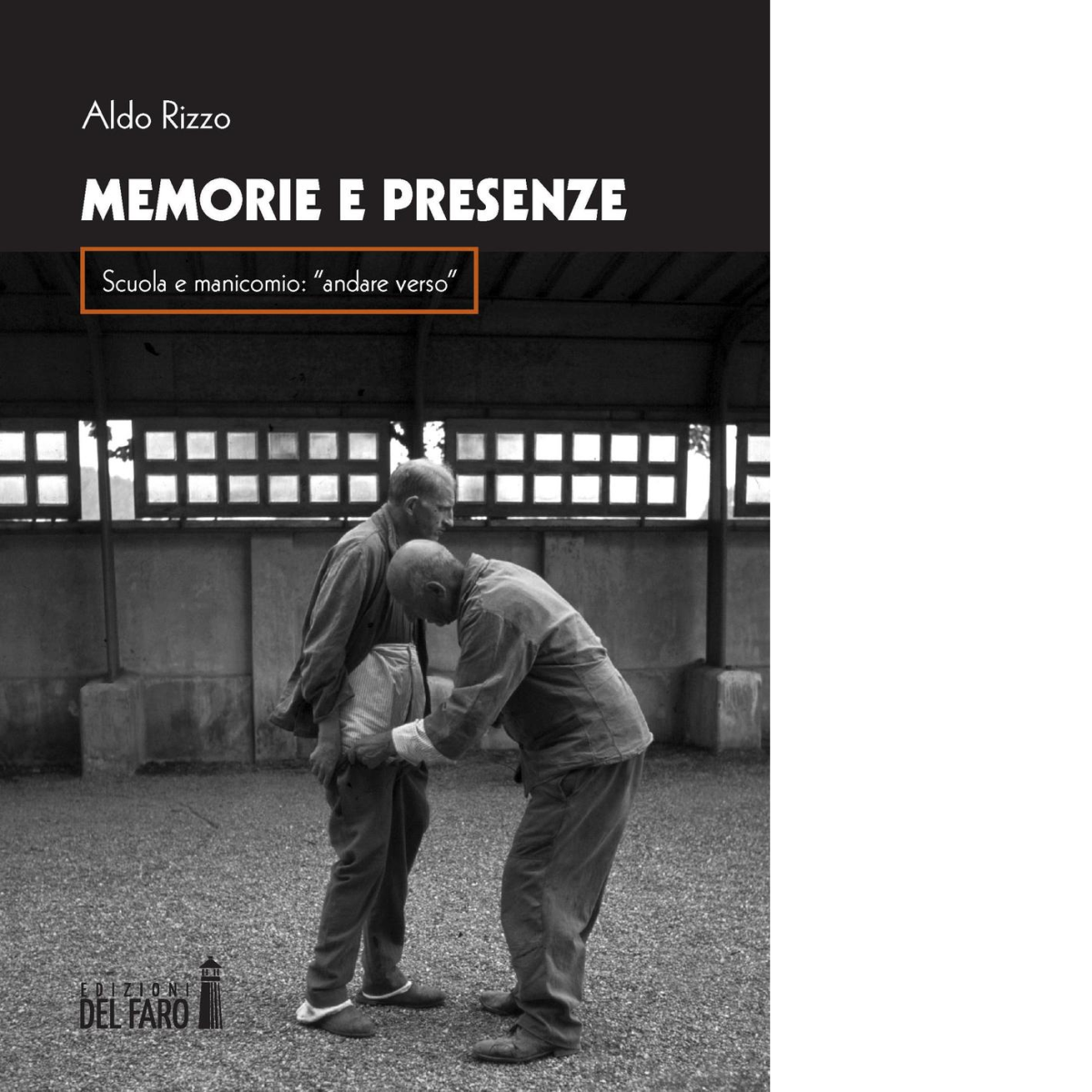 Memorie e presenza di Rizzo Aldo - Edizioni Del Faro, 2016