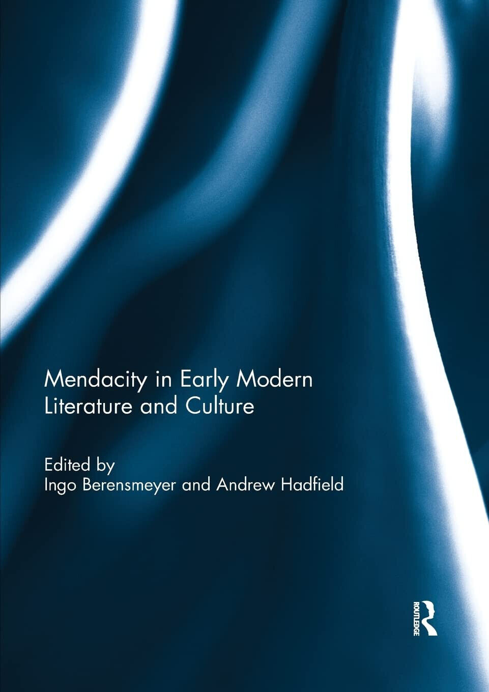 Mendacity in Early Modern Literature and Culture - Ingo Berensmeyer - 2019