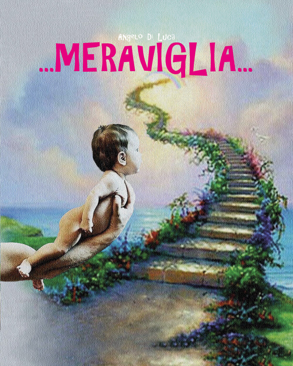 ...Meraviglia... di Angelo Di Luca,  2019,  Youcanprint
