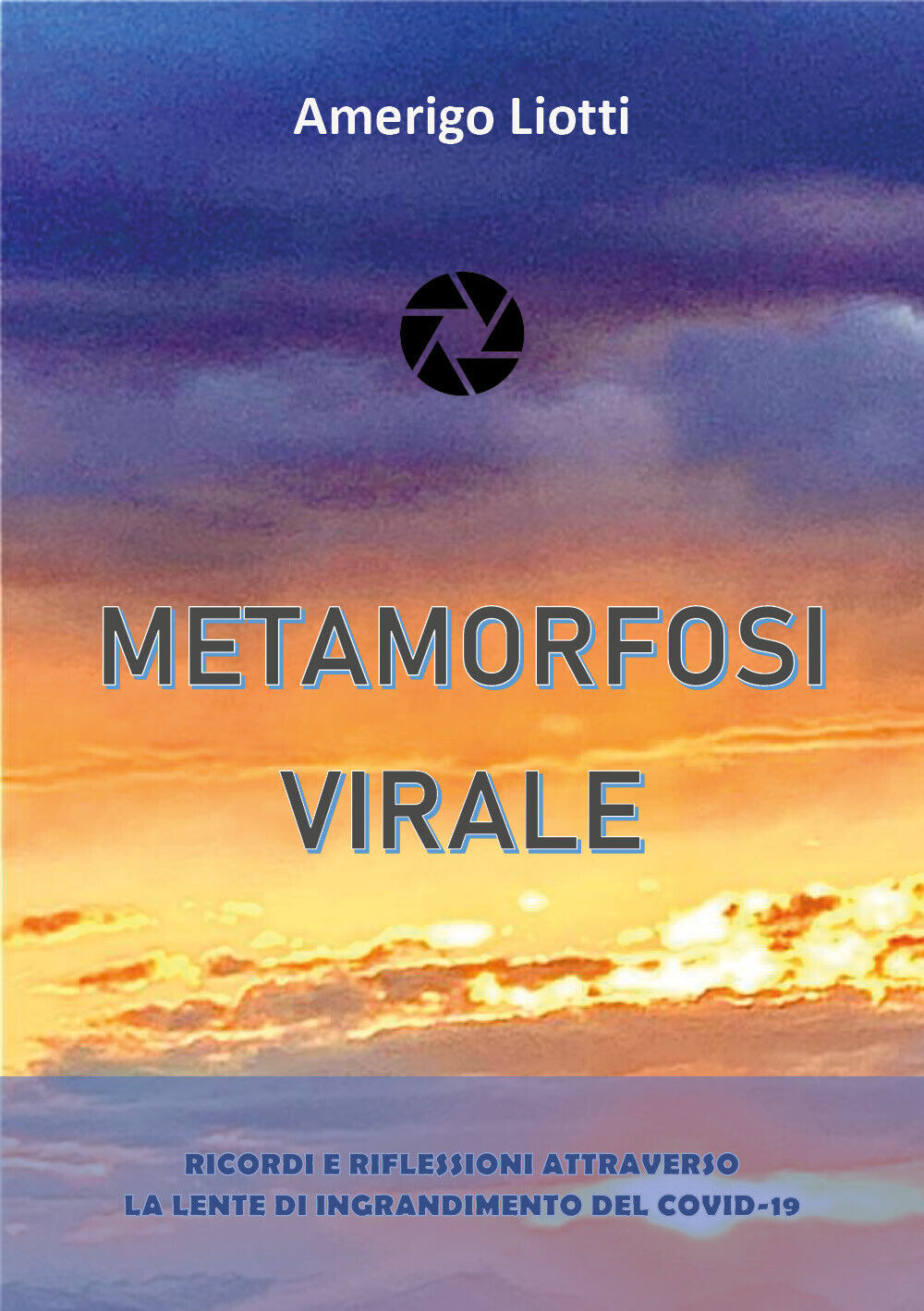 Metamorfosi virale di Amerigo Liotti,  2021,  Youcanprint