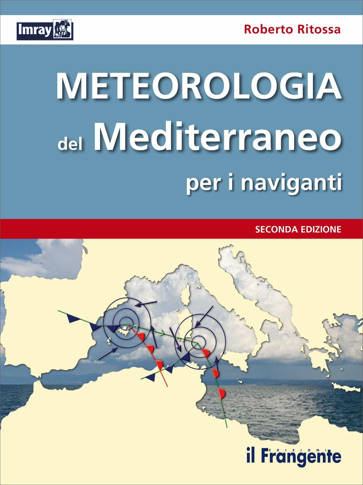 Meteorologia del Mediterraneo per i naviganti-Roberto Ritossa-Il Frangente-2013