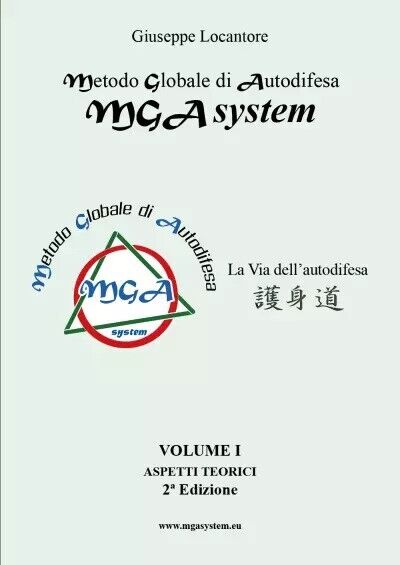 Metodo Globale di Autodifesa - MGA system - Aspetti teorici - Vol. 1? - 2^ Edizi