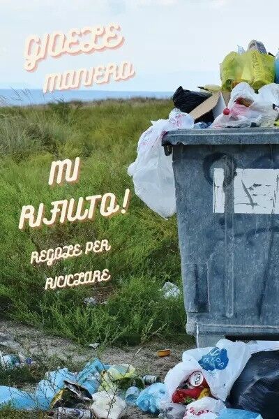Mi rifiuto! Regole per riciclare di Gioele Maniero, 2023, Youcanprint