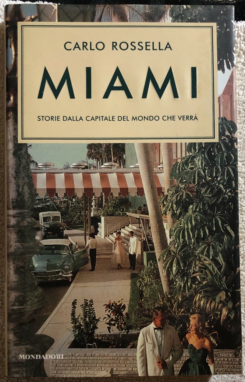 Miami storie della capitale del mondo che verr? di Carlo Rossella,  2003,  Monda