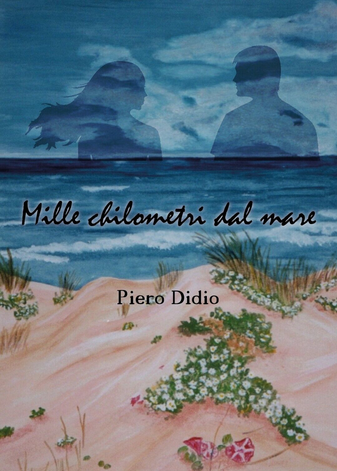 Mille chilometri dal mare  di Piero Didio,  2018,  Youcanprint