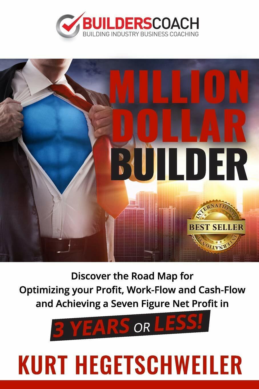 Million Dollar Builder: Discover the Road Map for Optimizing Your Profit, Work-F