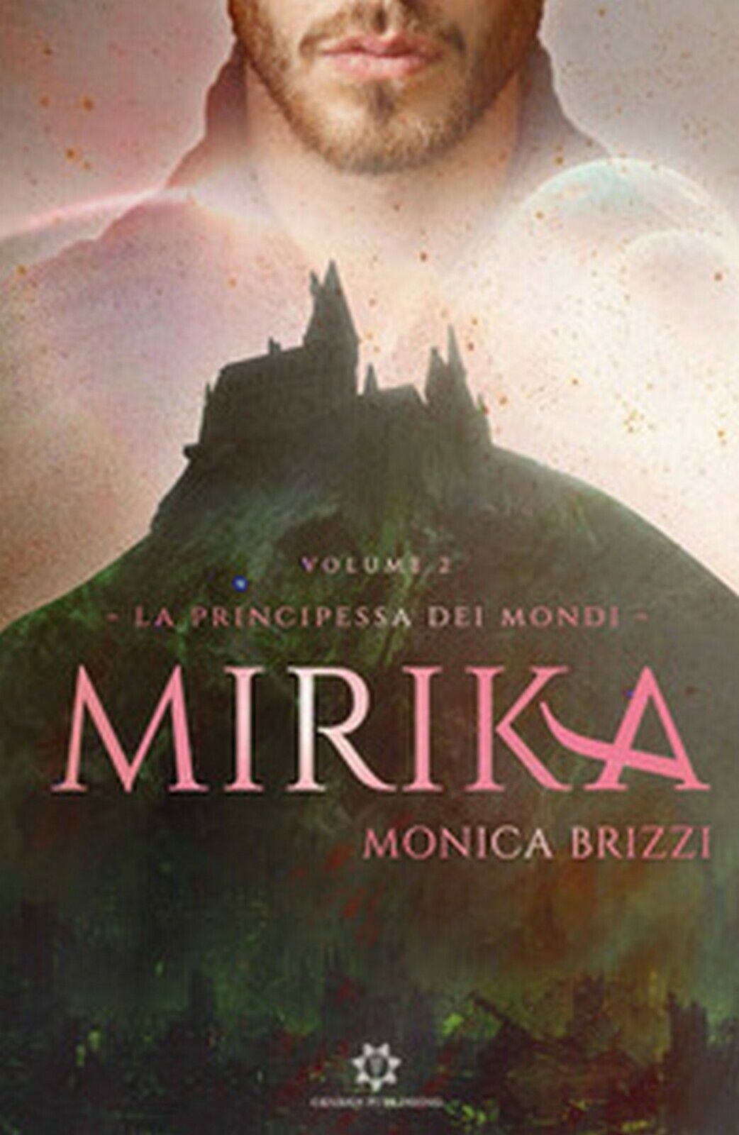 Mirika. La principessa dei mondi Vol.2  di Brizzi Monica,  2019,  Genesis Pub.