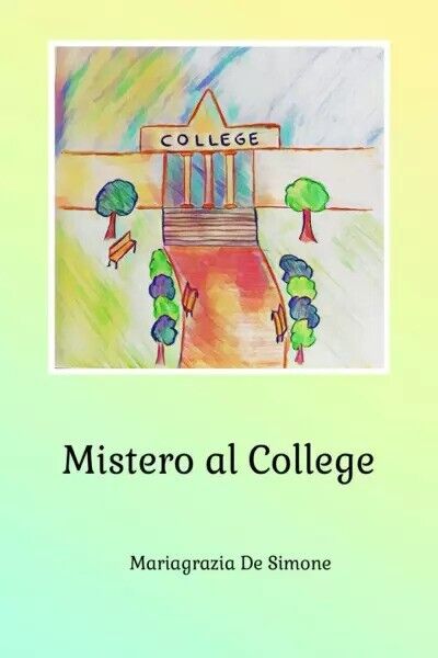 Mistero al College di Mariagrazia De Simone, 2023, Youcanprint