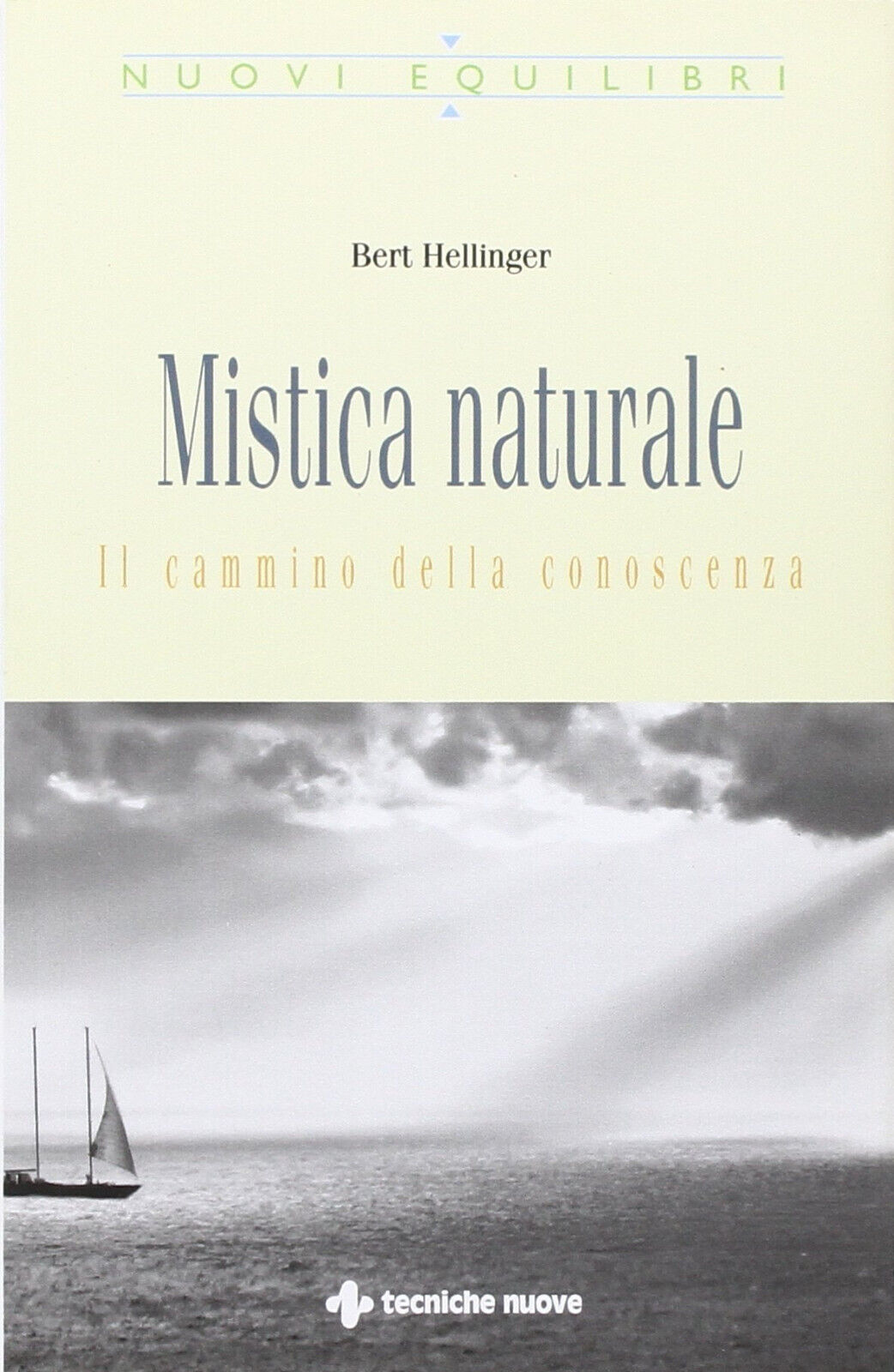 Mistica naturale - Bert Hellinger - Tecniche nuove, 2009