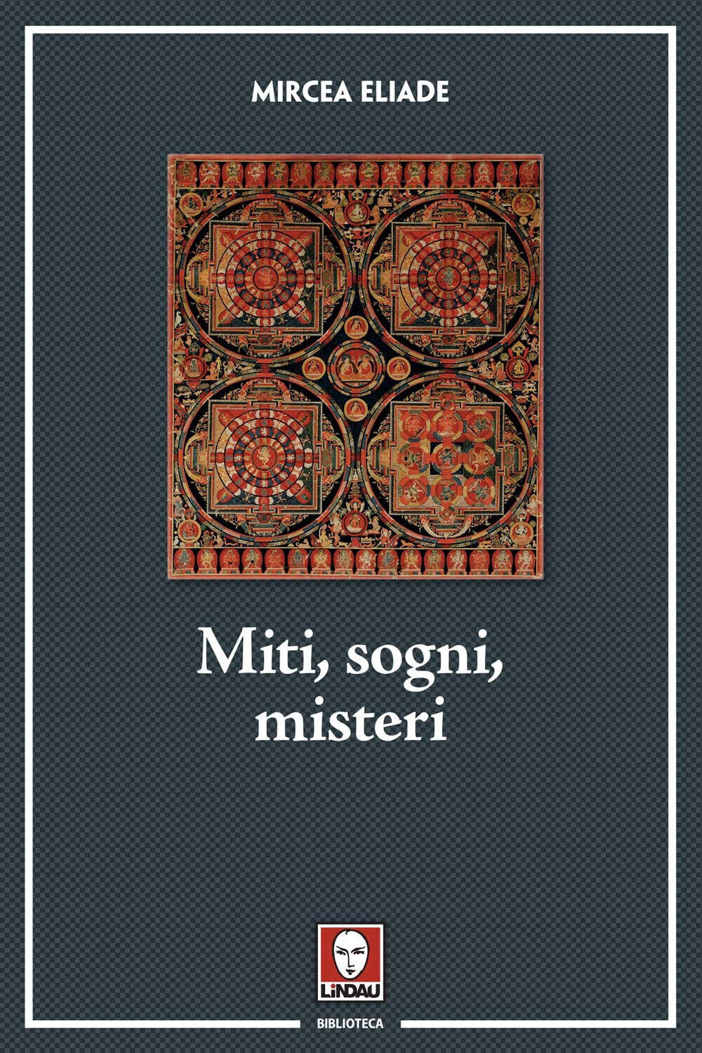 Miti, sogni, misteri - Mircea Eliade - Lindau, 2020