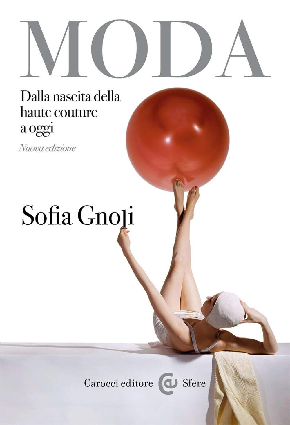 Moda. Dalla nascita della haute couture a oggi - Sofia Gnoli - Carocci, 2020