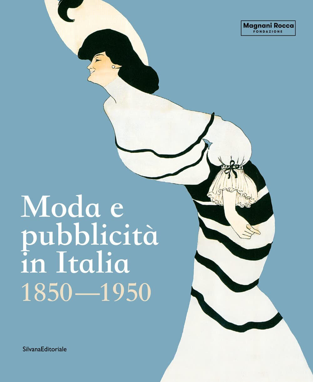 Moda e pubblicit? in Italia. 1850-1950. Ediz. illustrata - D. Cimorelli - 2022