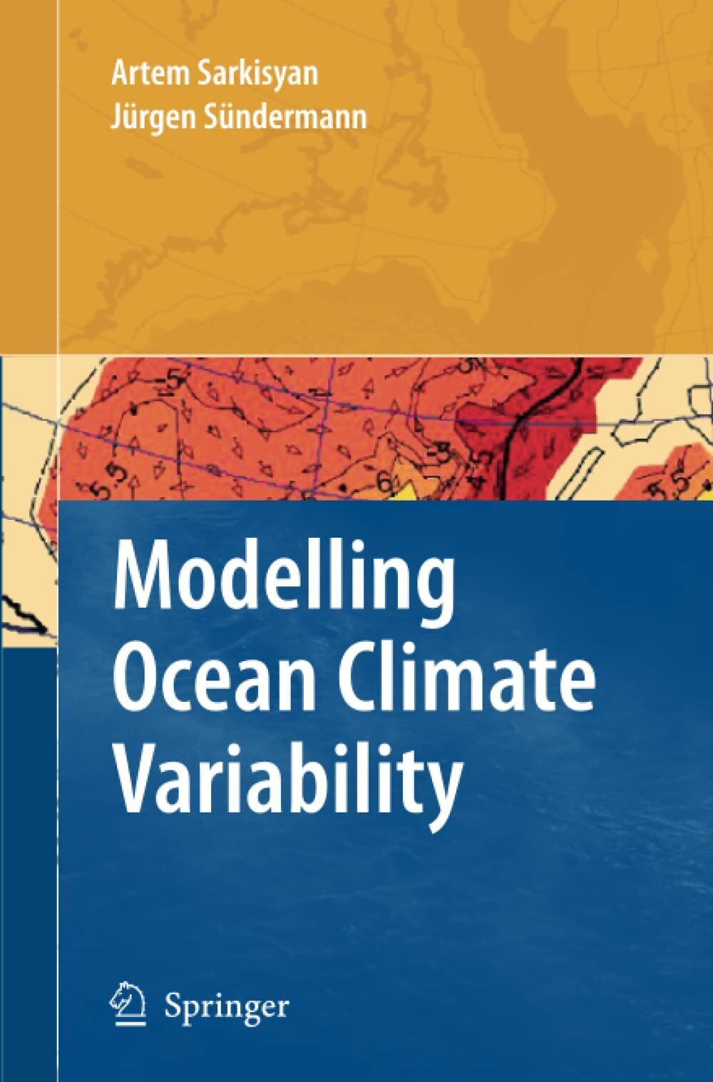 Modelling Ocean Climate Variability - Artem S. Sarkisyan - Springer, 2010