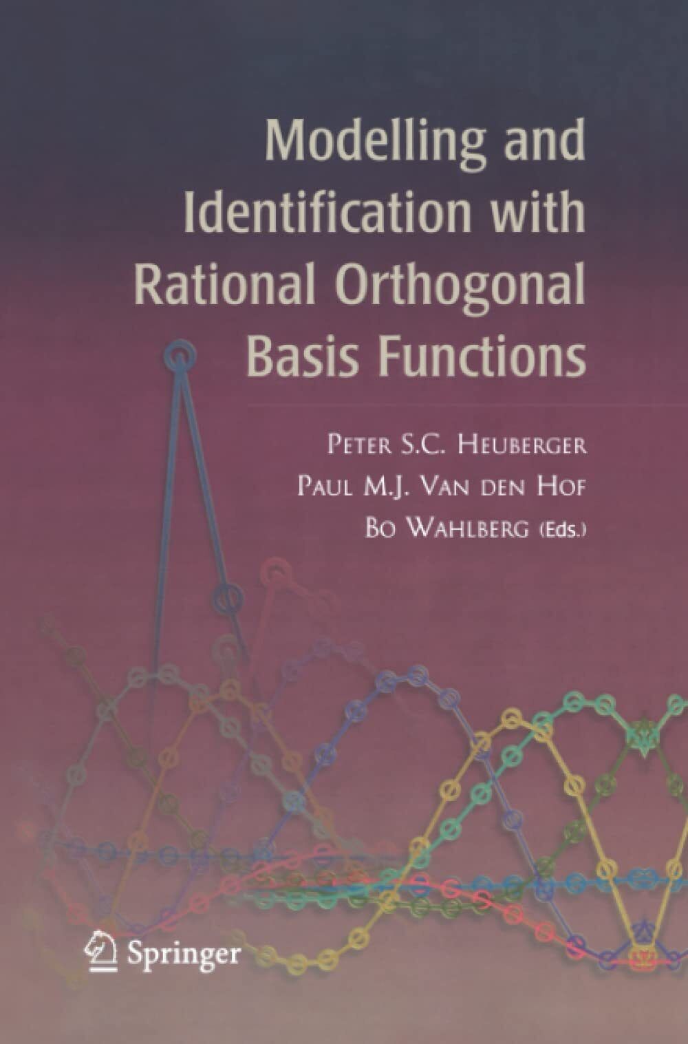 Modelling and Identification with Rational Orthogonal Basis Functions - 2012