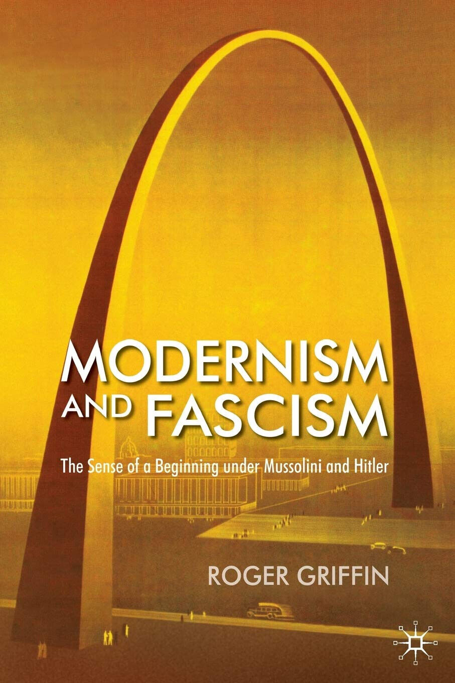 Modernism and Fascism - R. Griffin - Palgrave, 2007