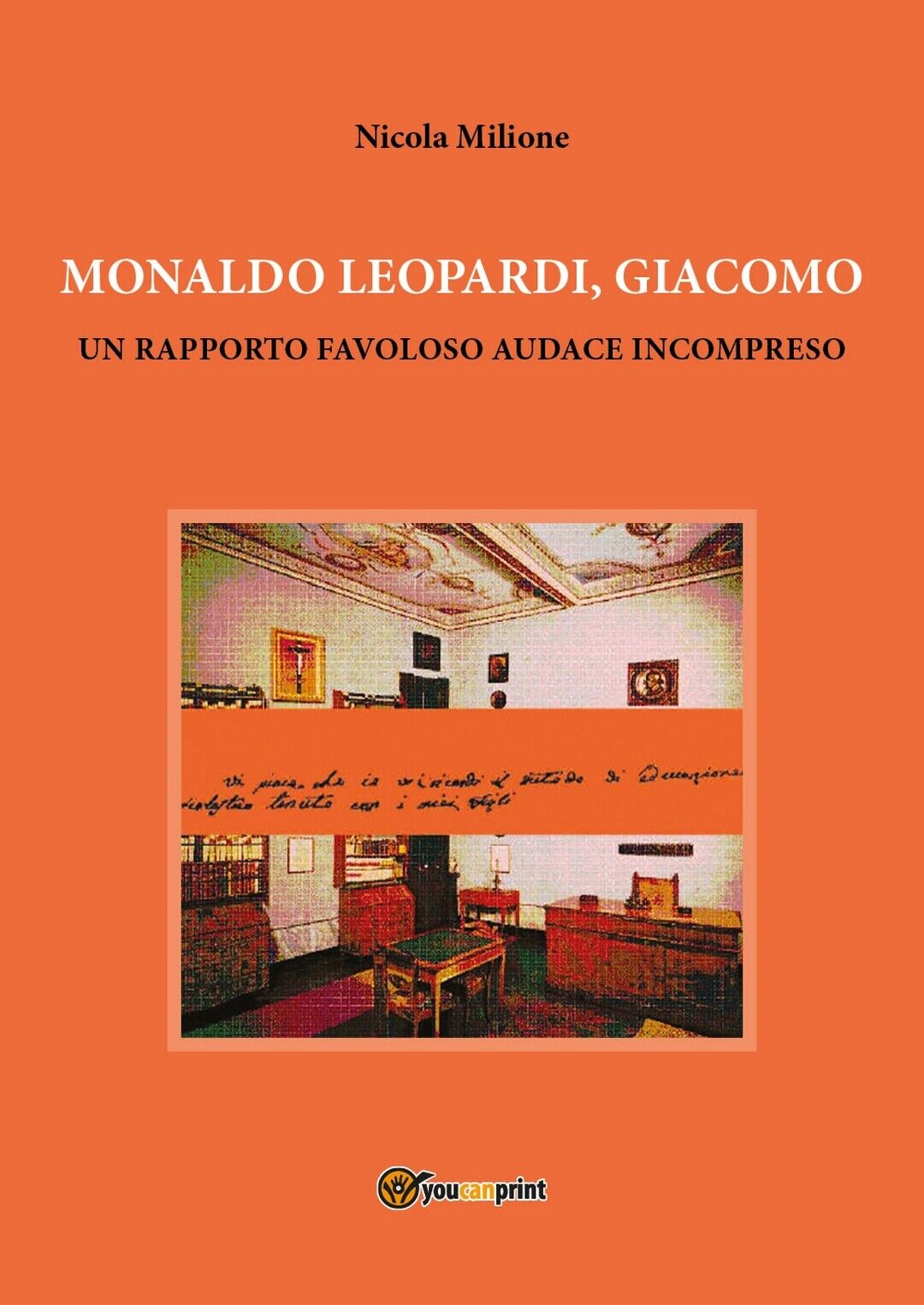 Monaldo Leopardi, Giacomo  di Nicola Milione,  2017,  Youcanprint