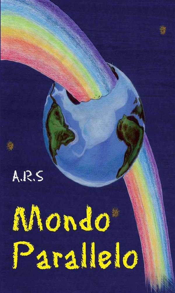 Mondo parallelo di A. R. S.,  2012,  Youcanprint