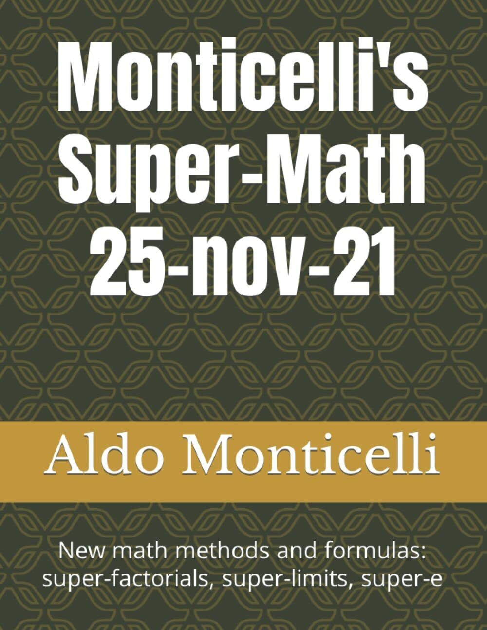Monticelli?s Super-Math 25-nov-21: New math methods and formulas: super-factoria