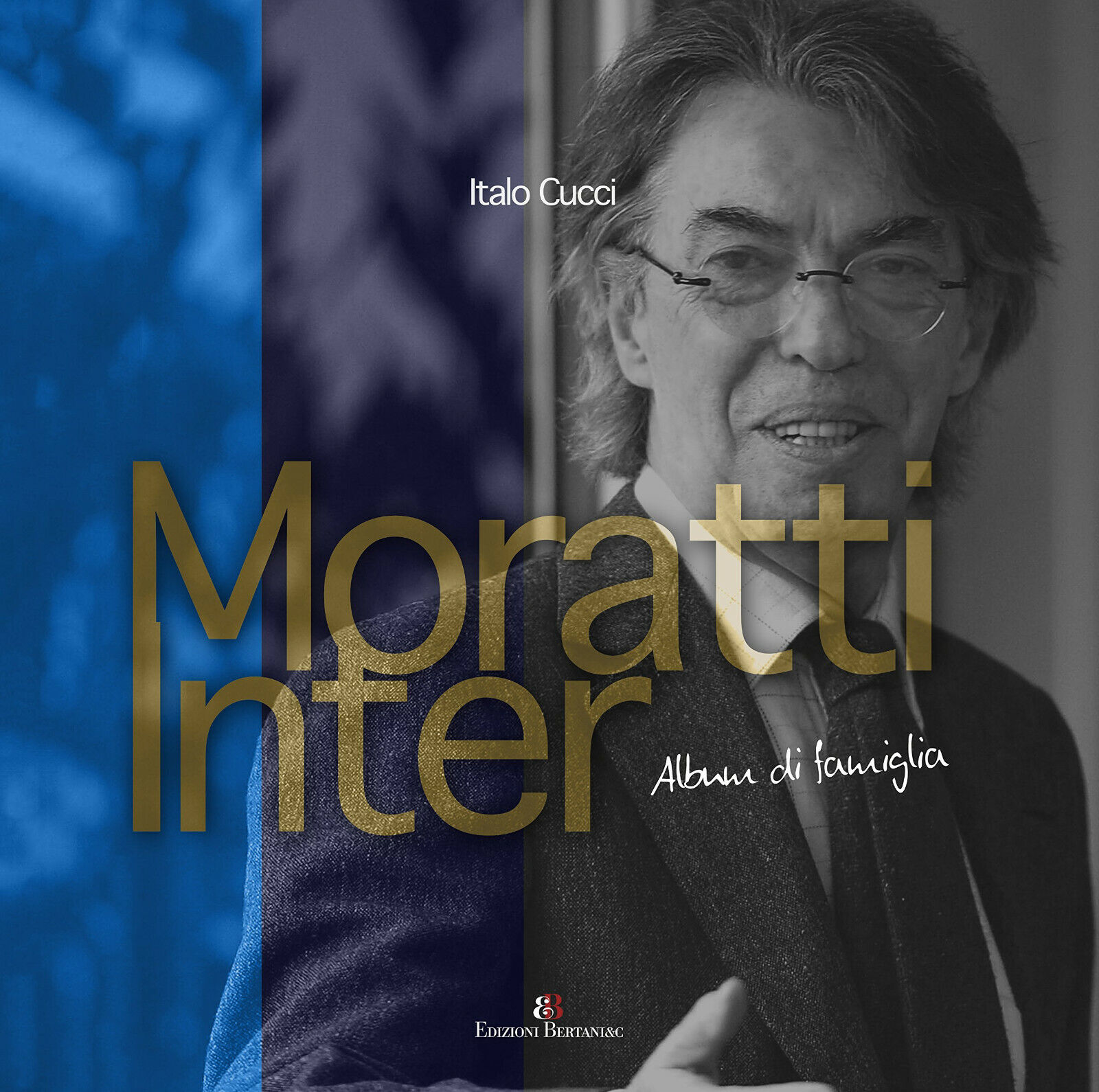 Moratti Inter. Album di famiglia. - Italo Cucci - Aliberti, 2018