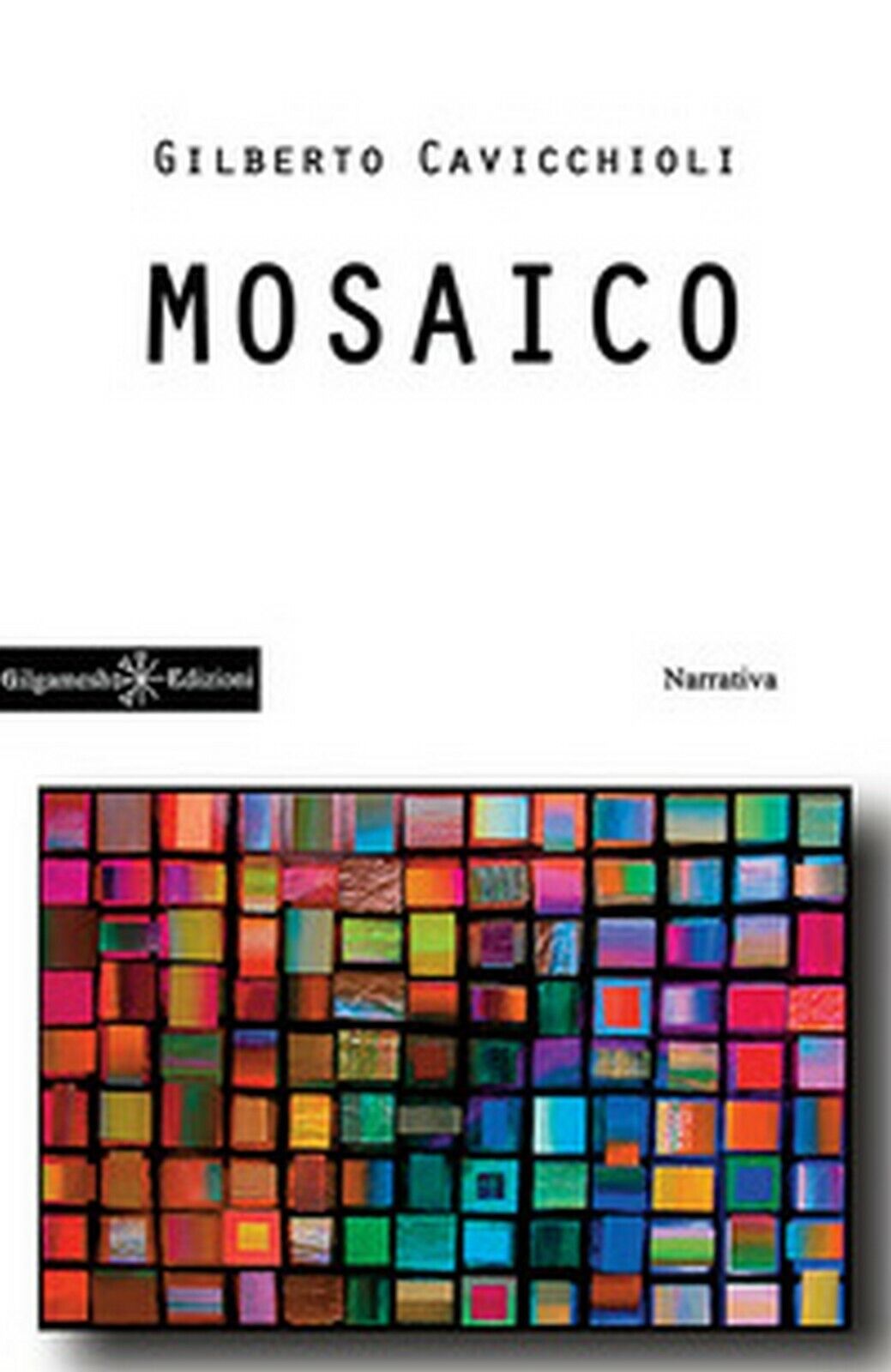 Mosaico  di Gilberto Cavicchioli,  2018,  Gilgamesh Edizioni