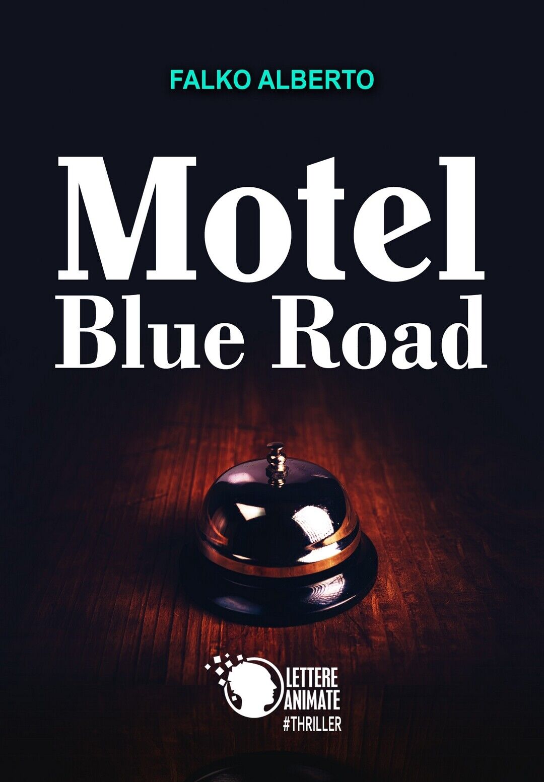 Motel Blue Road  di Falko Alberto,  2018,  Lettere Animate Editore