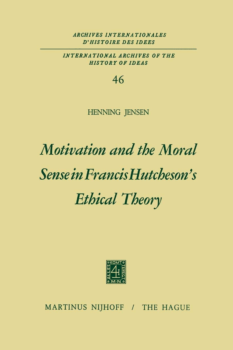 Motivation and the Moral Sense in Francis Hutcheson s Ethical Theory - 2011