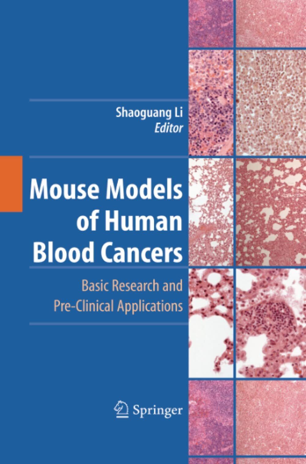 Mouse Models of Human Blood Cancers - Shaoguang Li - Springer, 2014