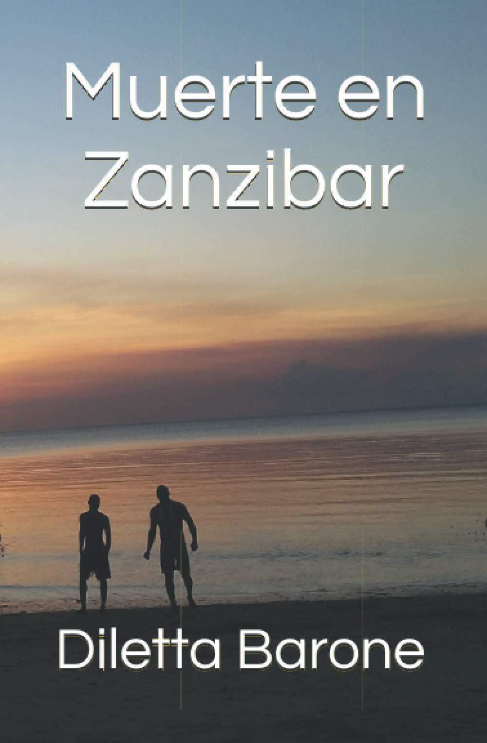 Muerte en Zanzibar di Diletta Barone,  2021,  Indipendently Published