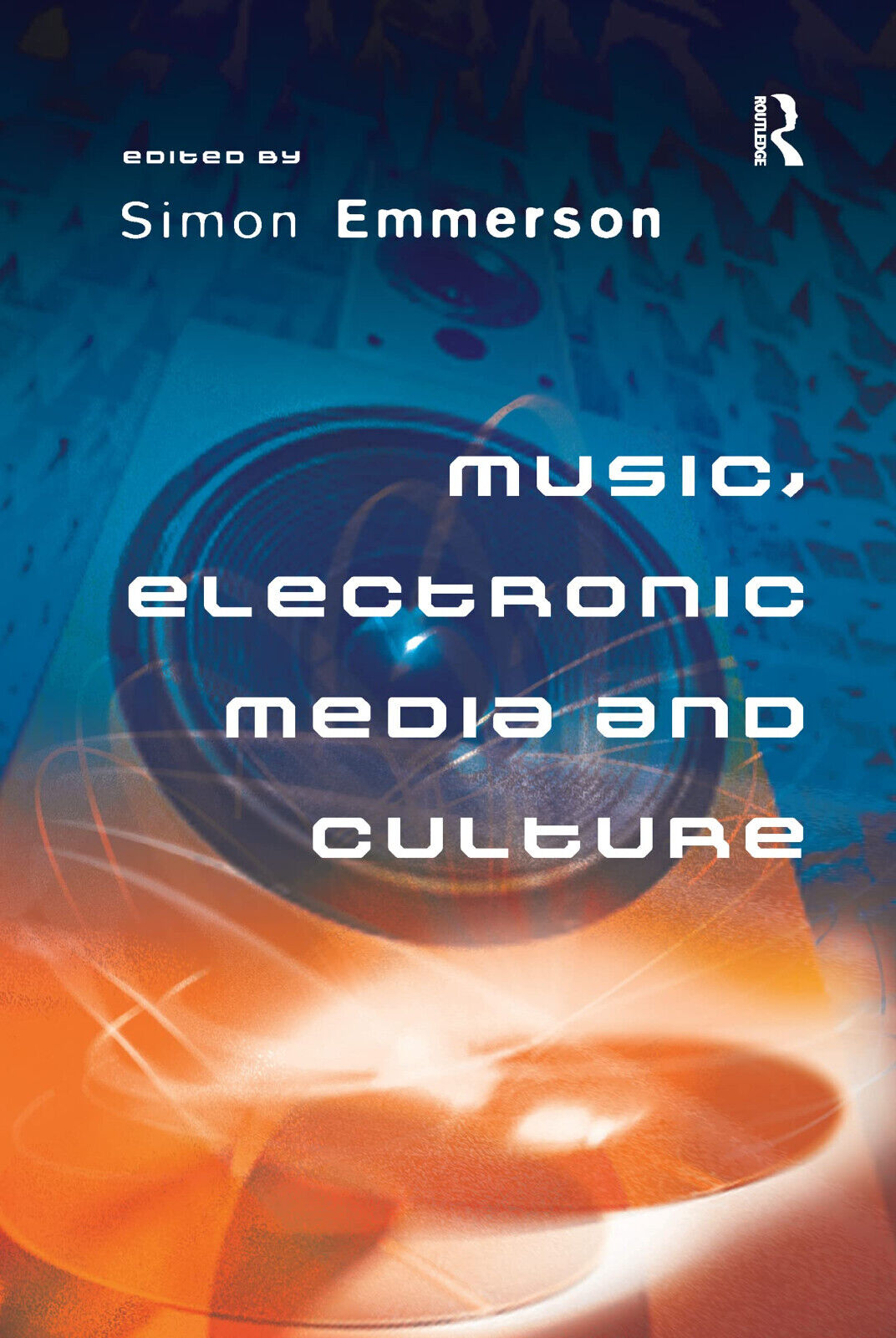 Music, Electronic Media and Culture - Simon Emmerson - Routledge, 2016