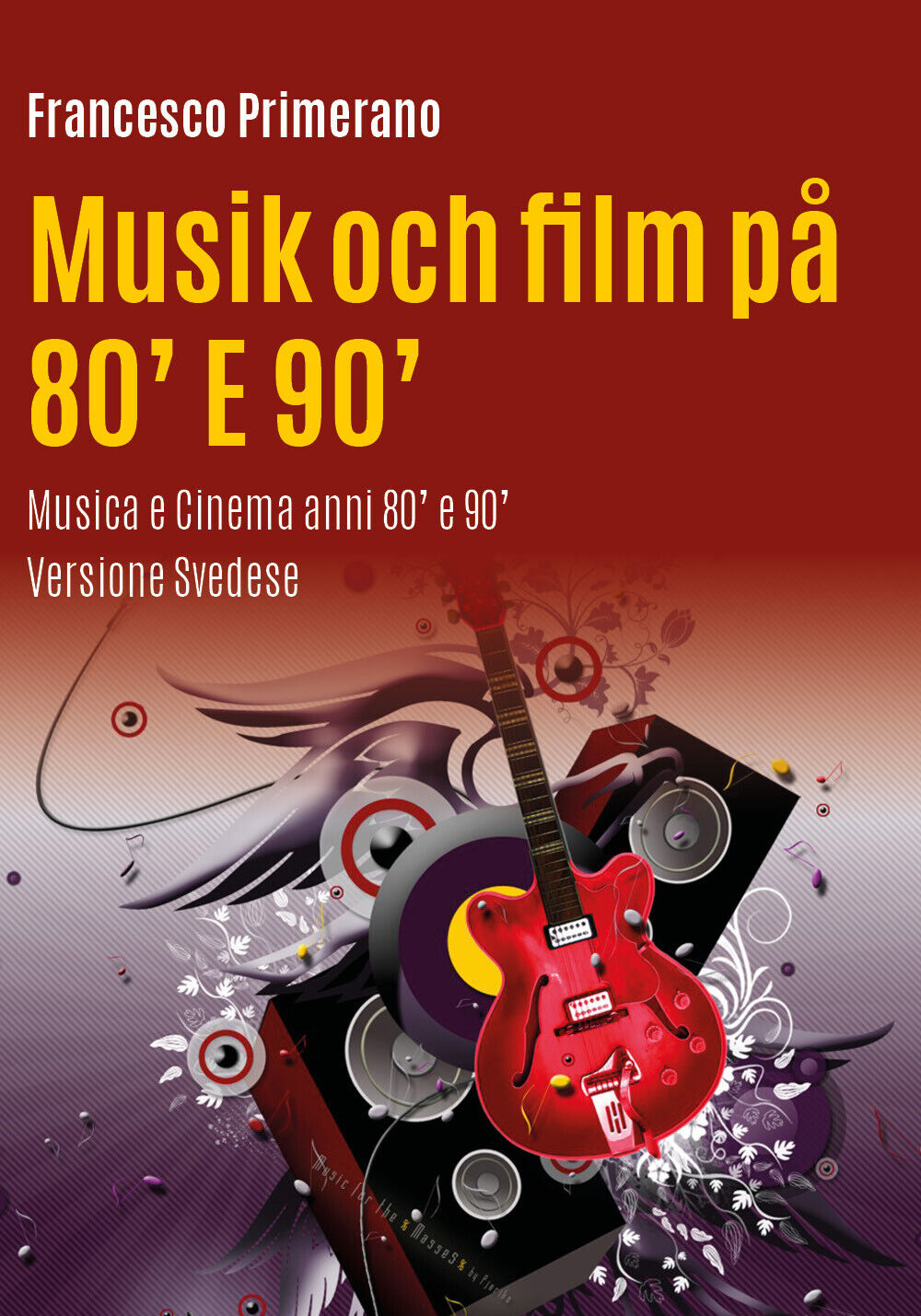 Musica e cinema anni 80? e 90?. Ediz. svedese di Francesco Primerano,  2017,  Yo