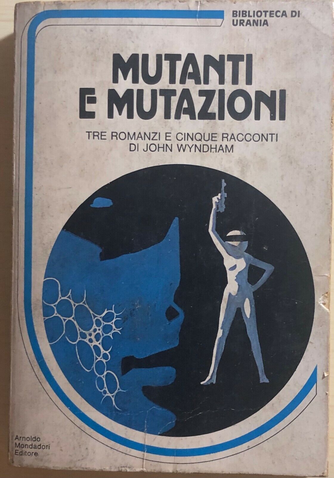 Mutanti e mutazioni  di John Wyndham, 1970, Arnoldo Mondadori Editore