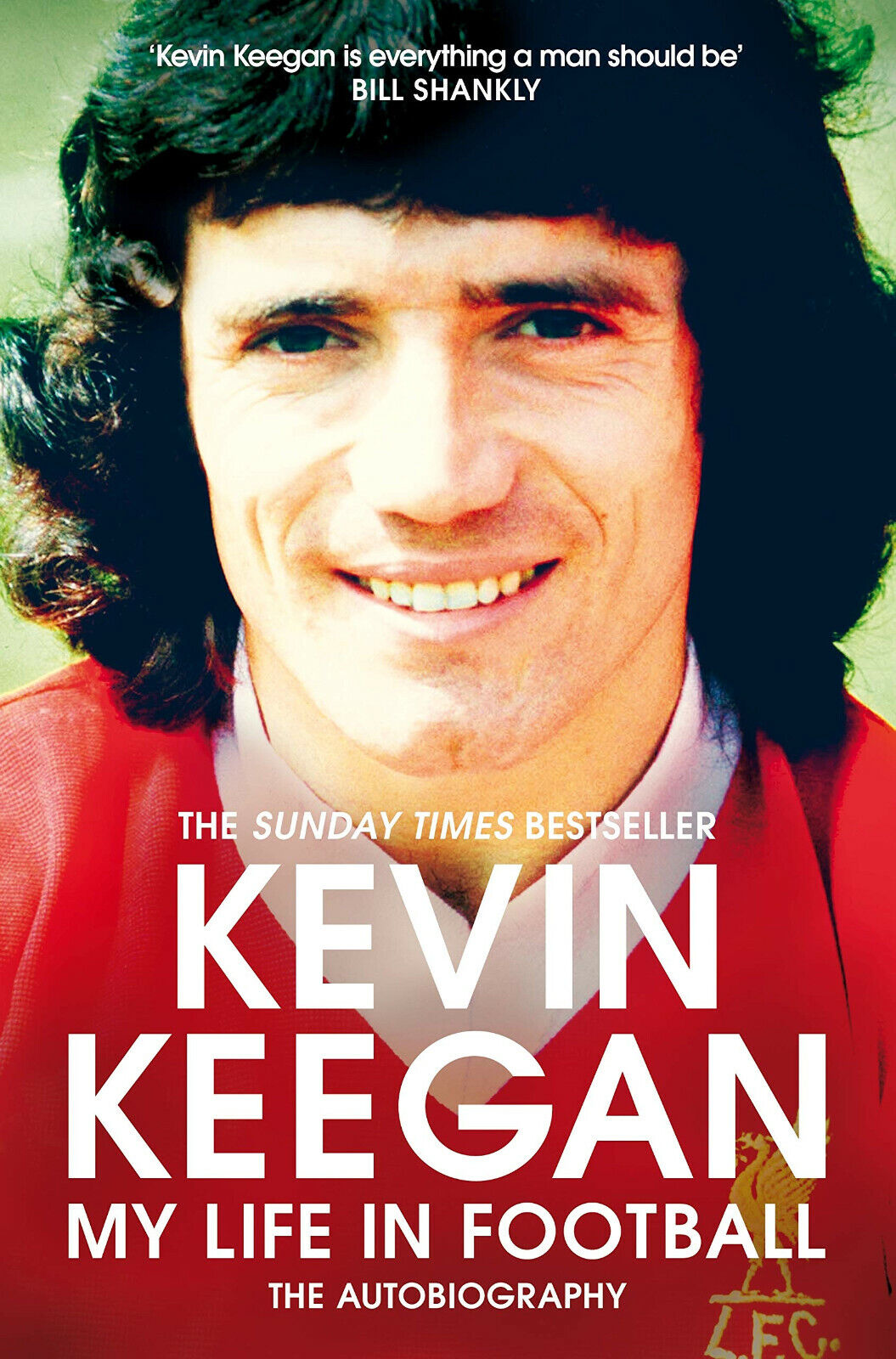 My Life in Football: The Autobiography - Kevin Keegan - Pan Macmillan,2019