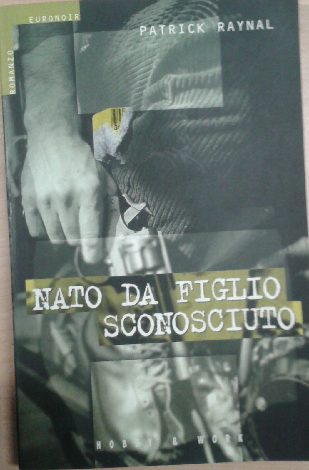 NATO DA FIGLIO SCONOSCIUTO - PATRICK RAYNAL.- HOBBY&WORK - 1999 - M